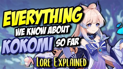The ULTIMATE Lore Guide to Kokomi // Complete Kokomi .